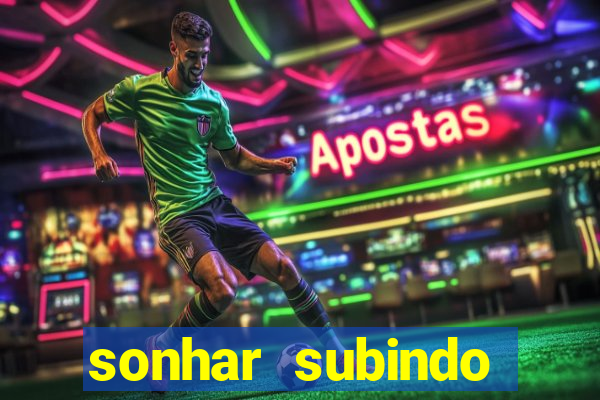 sonhar subindo degraus jogo do bicho