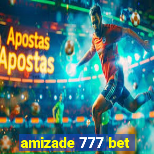 amizade 777 bet