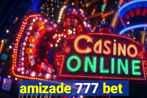 amizade 777 bet