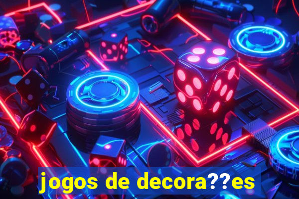 jogos de decora??es