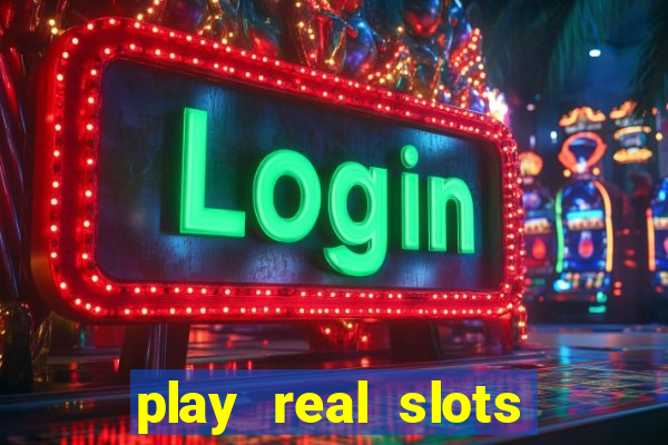 play real slots for real money