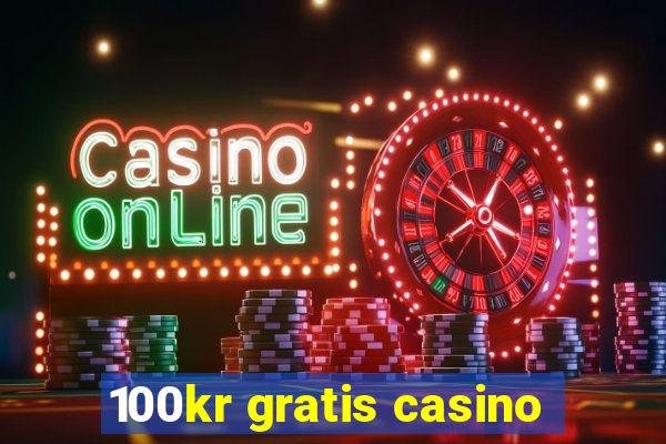 100kr gratis casino