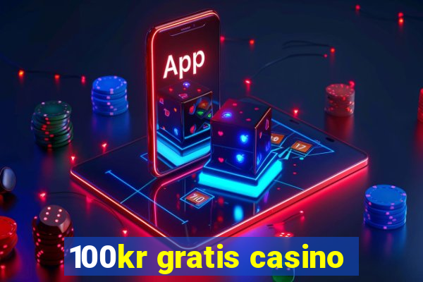 100kr gratis casino