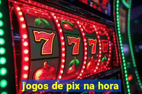 jogos de pix na hora