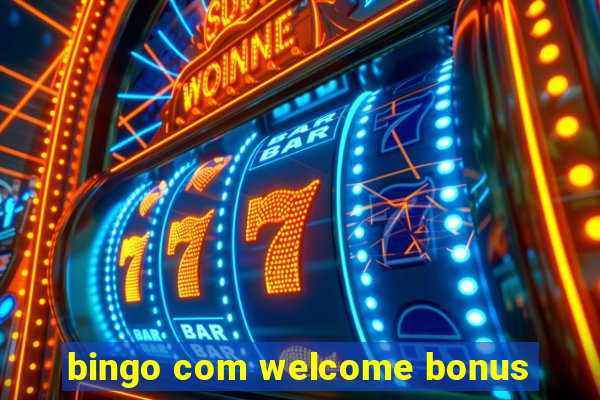 bingo com welcome bonus