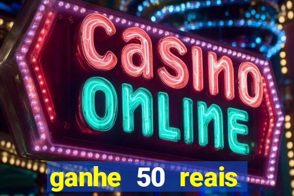 ganhe 50 reais para apostar cassino