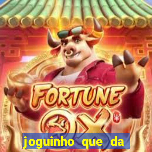 joguinho que da bonus no cadastro