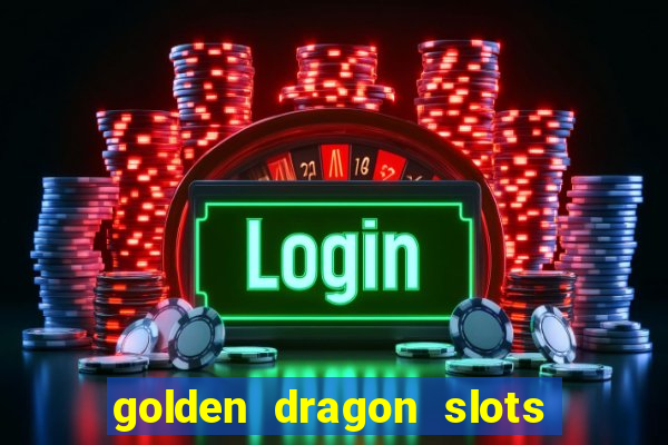 golden dragon slots jili pro