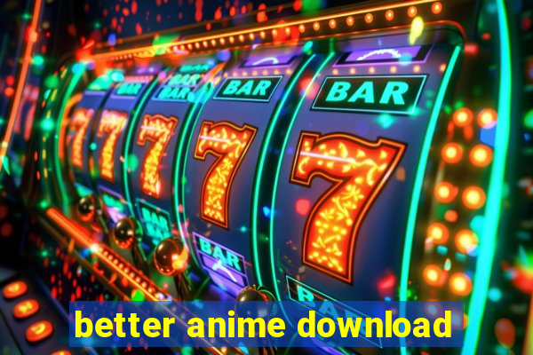 better anime download