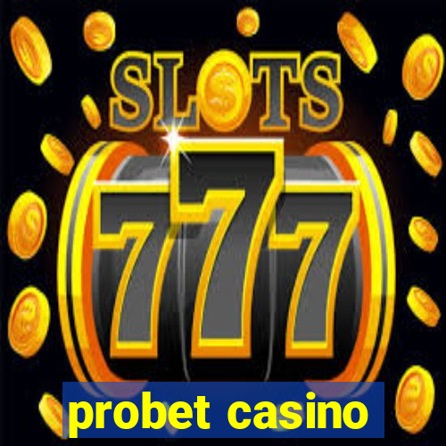 probet casino