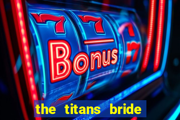 the titans bride cap 1