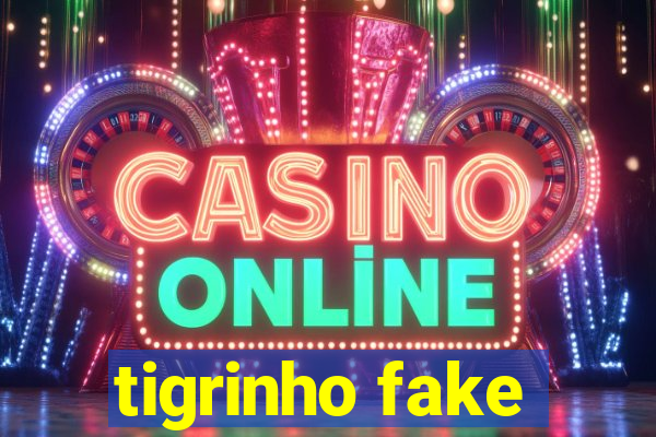 tigrinho fake