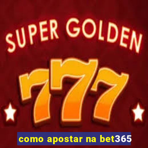 como apostar na bet365