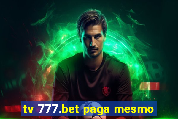 tv 777.bet paga mesmo