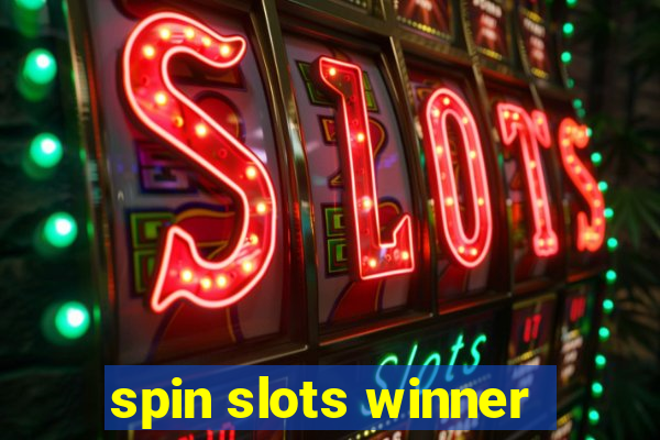 spin slots winner