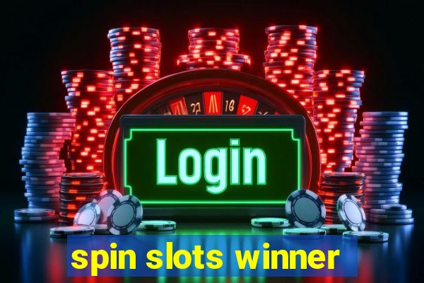 spin slots winner