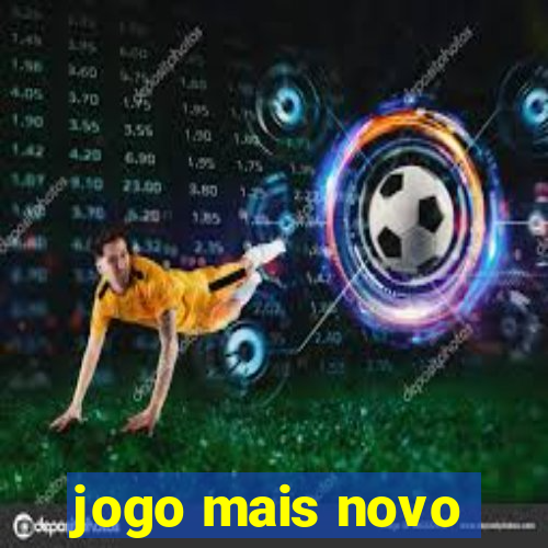 jogo mais novo