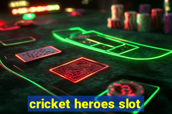 cricket heroes slot