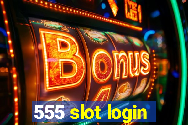 555 slot login