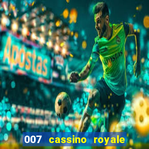 007 cassino royale filme completo em portugues