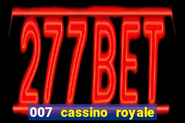 007 cassino royale filme completo em portugues