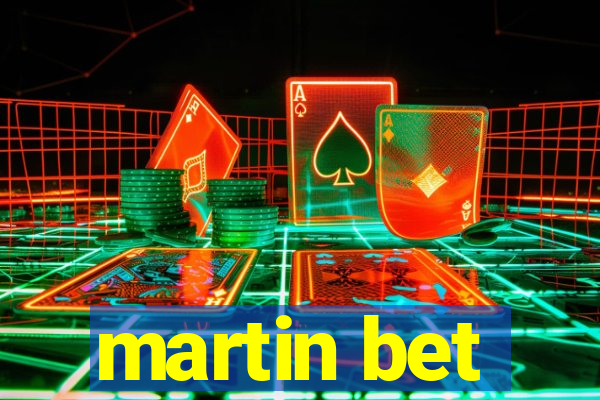 martin bet