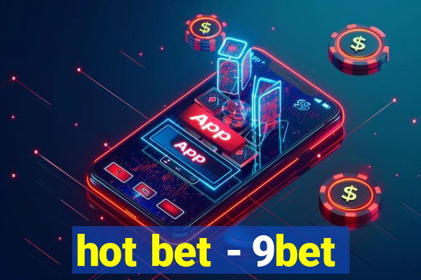 hot bet - 9bet