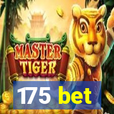 175 bet