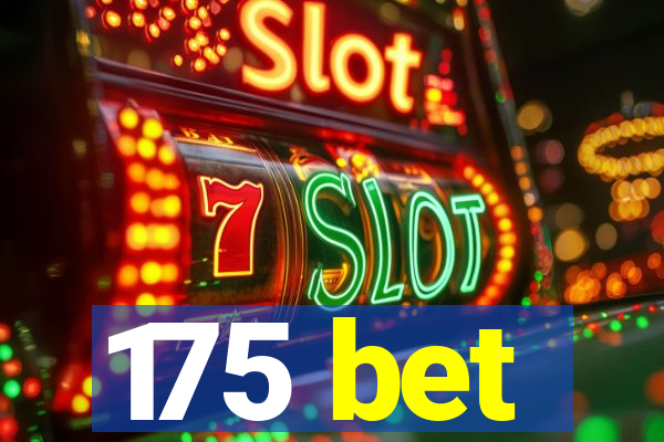 175 bet