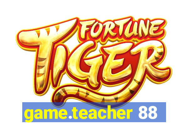 game.teacher 88