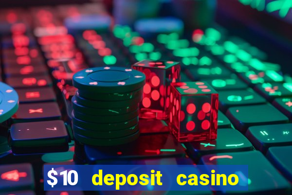 $10 deposit casino 300 free spins