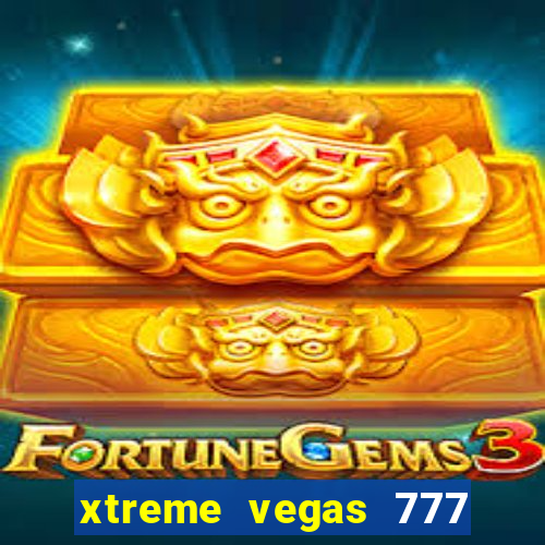 xtreme vegas 777 classic slots