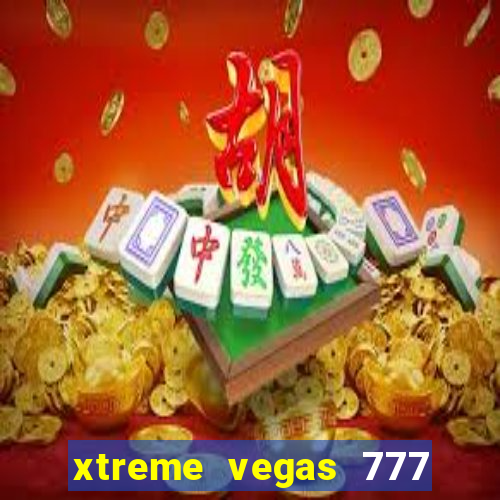 xtreme vegas 777 classic slots