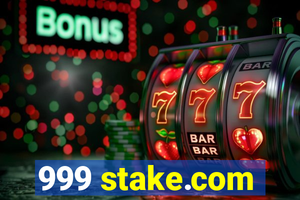 999 stake.com