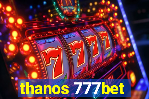 thanos 777bet