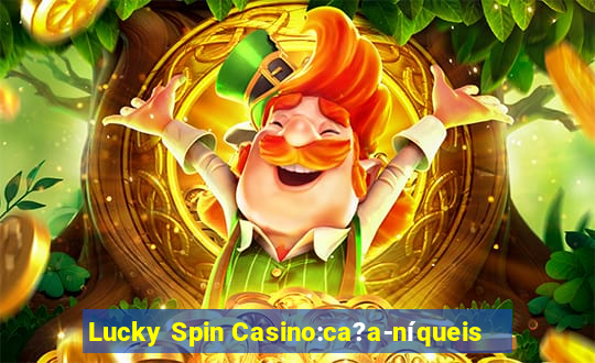 Lucky Spin Casino:ca?a-níqueis