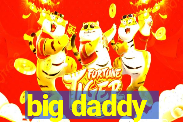 big daddy