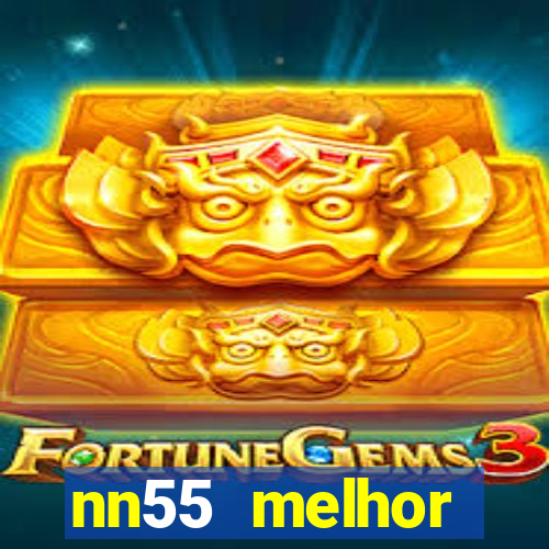 nn55 melhor horário para jogar