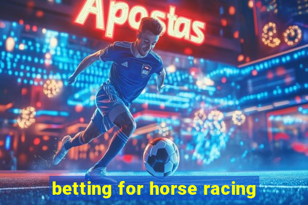 betting for horse racing