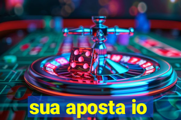 sua aposta io