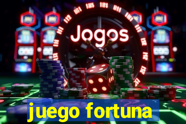 juego fortuna