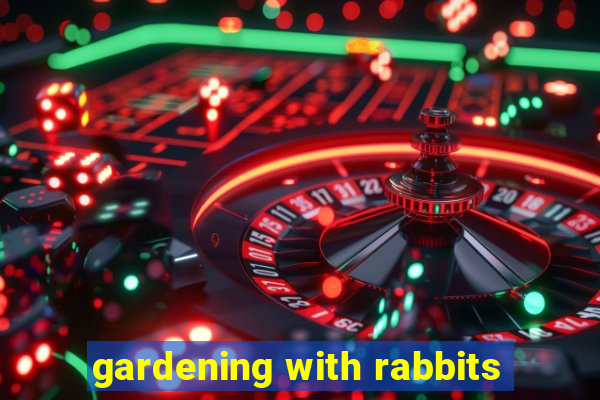 gardening with rabbits