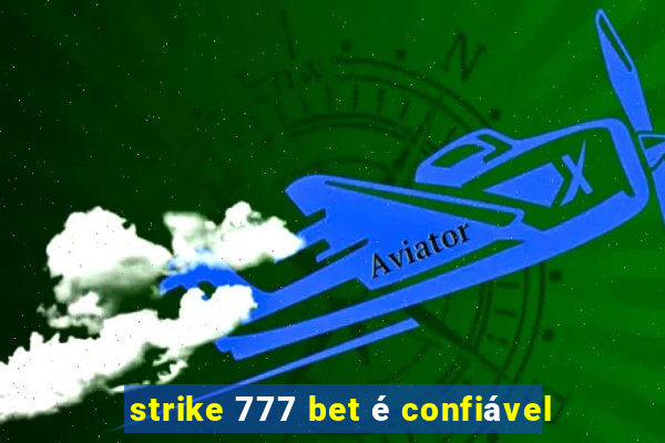 strike 777 bet é confiável