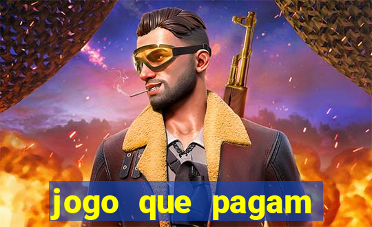 jogo que pagam dinheiro de verdade