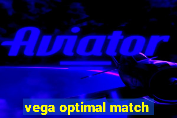 vega optimal match