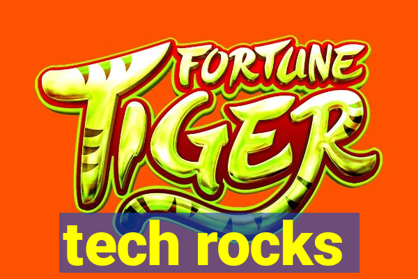 tech rocks