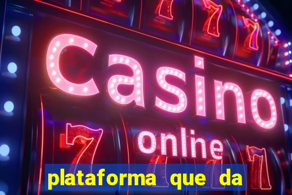 plataforma que da bonus de cadastro sem deposito