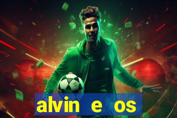 alvin e os esquilos rede canais