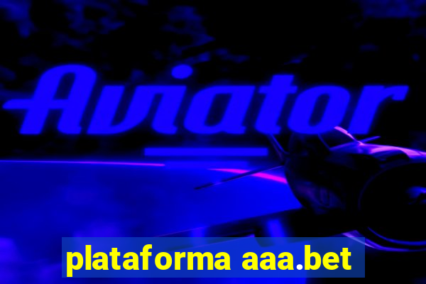 plataforma aaa.bet