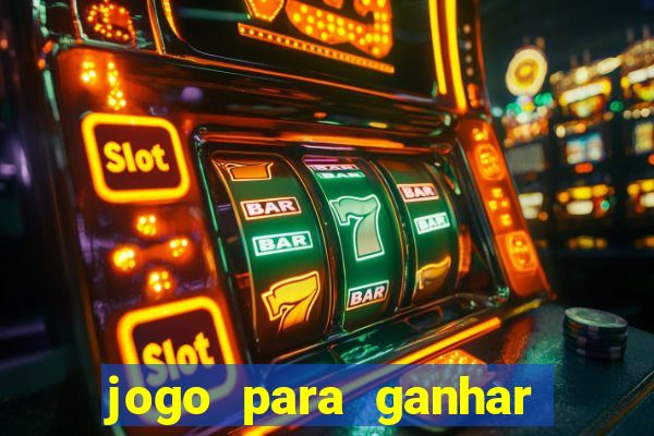 jogo para ganhar dinheiro rapido